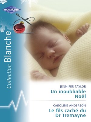 cover image of Un inoubliable Noël--Le fils caché du Dr Tremayne (Harlequin Blanche)